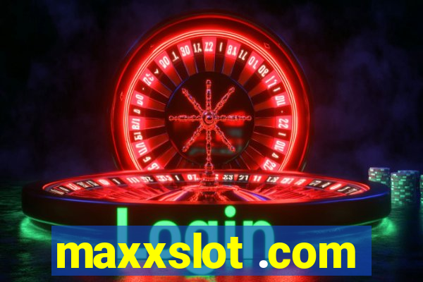 maxxslot .com
